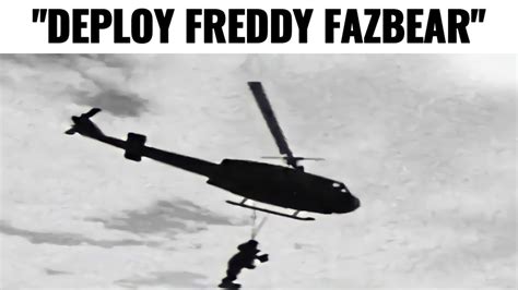 S deployed Freddy Fazbear against the Taliban in Afghanistan. . Deploying freddy fazbear meme